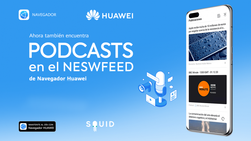Navegador Huawei añade el servicio de podcasts y videos a su newsfeed