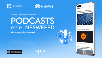 Navegador Huawei añade el servicio de podcasts y videos a su newsfeed